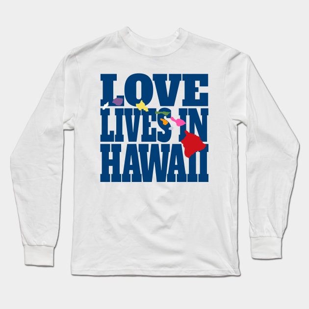 Love Lives in Hawaii Long Sleeve T-Shirt by DonDota